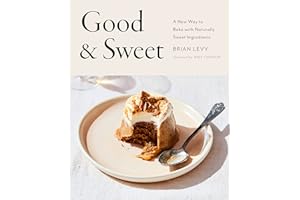 Good & Sweet: A New Way to Bake with Naturally Sweet Ingredients: A Baking Book