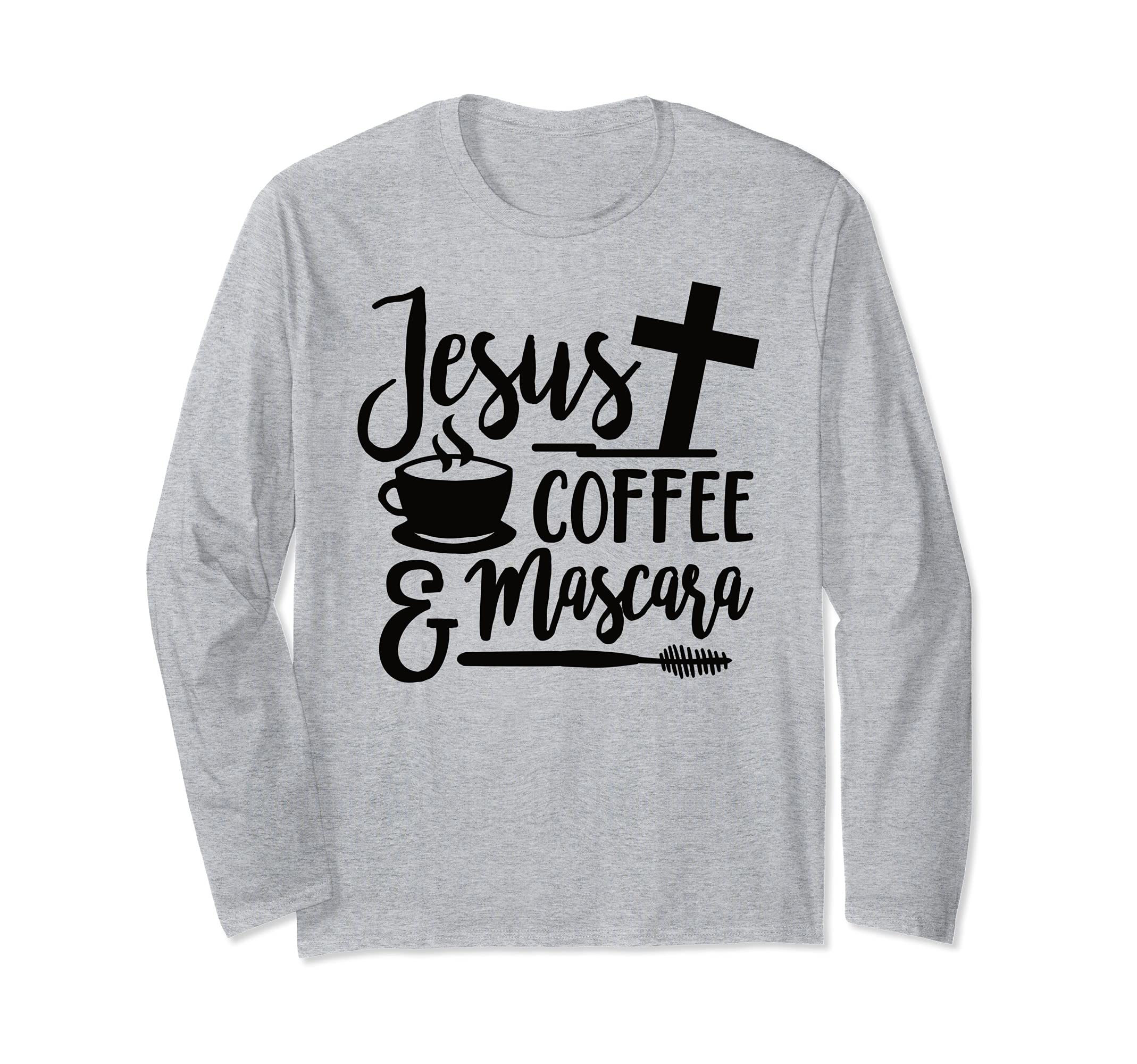 Jesus, coffee and mascara Long Sleeve T-Shirt