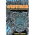 Afrofuturism The World Of Black Sci Fi And Fantasy Culture Womack