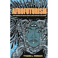 Afrofuturism The World Of Black Sci Fi And Fantasy Culture Womack