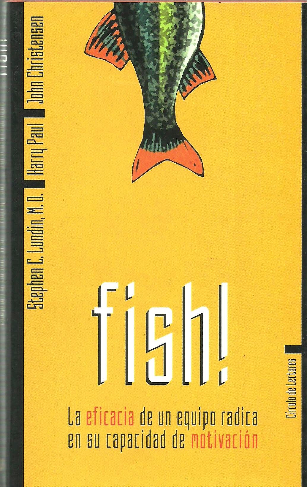 Fish!: la eficacia de un equipo radica en su capacidad de motivacion