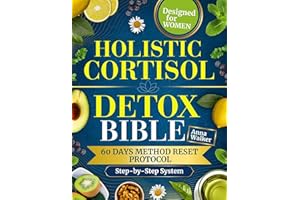 HOLISTIC CORTISOL DETOX BIBLE: Stop the Stress Spiral, Sleep Through the Night, and Lose Cortisol Weight—With a Gentle Step-b