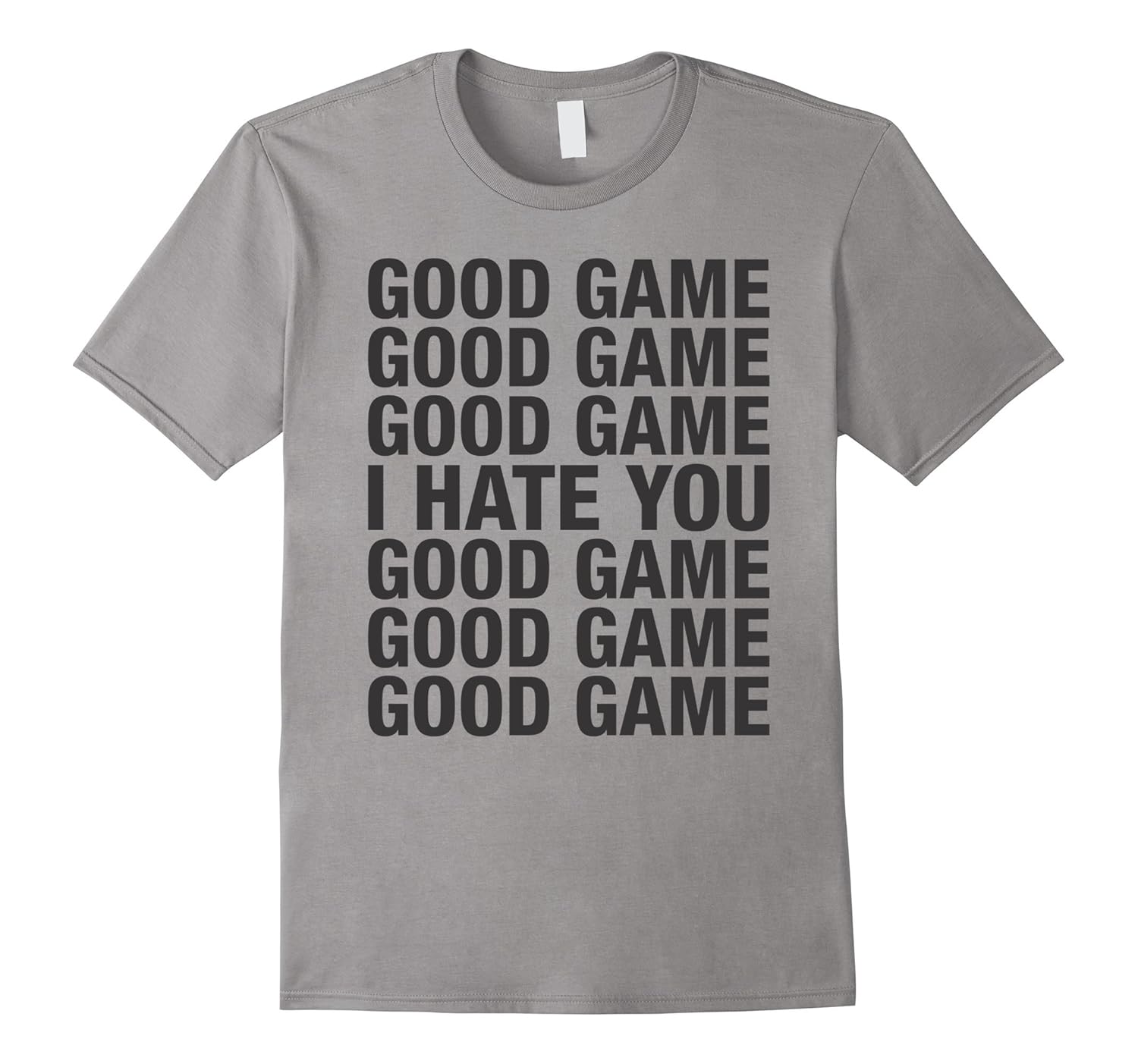 Unsportsmanlike Tees: Good Game Good Game I Hate You T-Shirt-ANZ