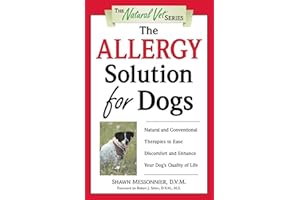 The Allergy Solution for Dogs: Natural and Conventional Therapies to Ease Discomfort and Enhance Your Dog's Quality of Life (The Natural Vet)