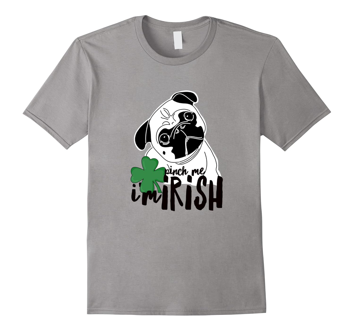 Pug Dog St. Patrick Clover Pinch Me I'm Irish Lucky T-Shirt-ANZ