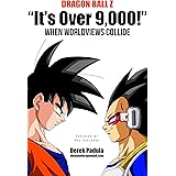 Dragon Ball Z 'It's Over 9,000!' When Worldviews Collide