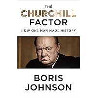 The Churchill Factor: How One Man Made History