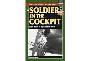 A Soldier in the Cockpit: From Rifles to Typhoons in WWII (Stackpole Military History)