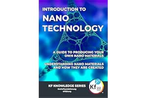 Introduction To Nano Technology: Understanding Nano Materials and how they are created. A guide to producing your own Nano ma