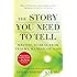 The Story You Need to Tell: Writing to Heal from Trauma, Illness, or Loss