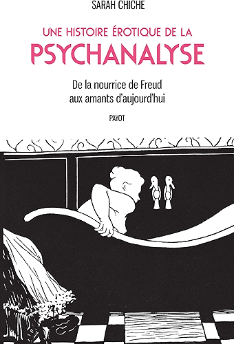 Download Une histoire érotique de la psychanalyse: De la nourrice de Freud aux amants d'aujourd'hui PDF