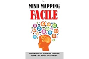Le Mind Mapping Facile: Meilleure Mémoire, Prise De Note Rapide, Brainstorming, Gestion De Projet Sans Effort Avec Les Mind M