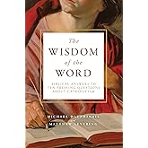 The Wisdom of the Word: Biblical Answers to Ten Pressing Questions About Catholicism