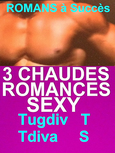 Download 3 Chaudes Romances Sexy: 3 ROMANS érotiques à Succès Pour Adultes(-18)! à ne pas louper(-18)! PDF