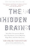 The Hidden Brain: How Our Unconscious Minds Elect Presidents, Control Markets, Wage Wars, and Save Our Lives