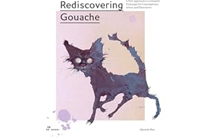 Rediscovering Gouache: A New Approach to a Versatile Technique for Contemporary Artists and Illustrators