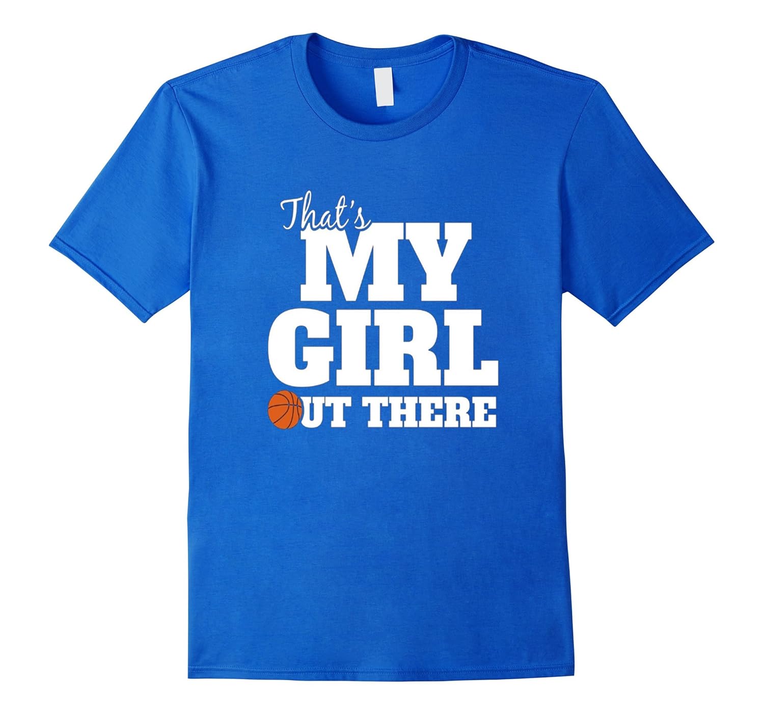 That’s My Girl Out There Basketball Mom T ShirtCL Colamaga