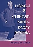 Hsing-I: Chinese Mind-Body Boxing