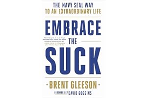 Embrace the Suck: The Navy SEAL Way to an Extraordinary Life