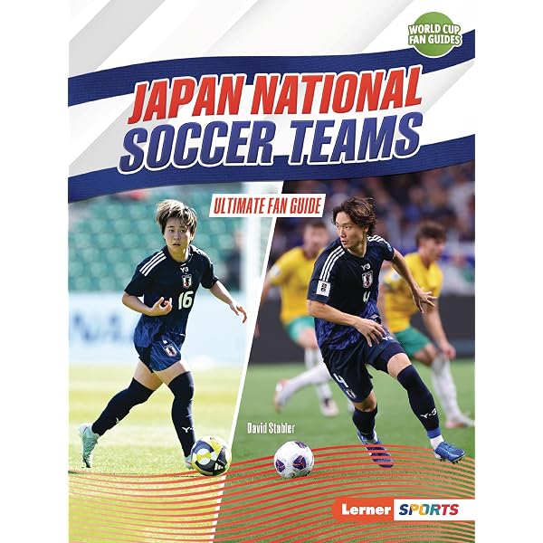 Japan National Soccer Teams: Ultimate Fan Guide (World Cup Fan