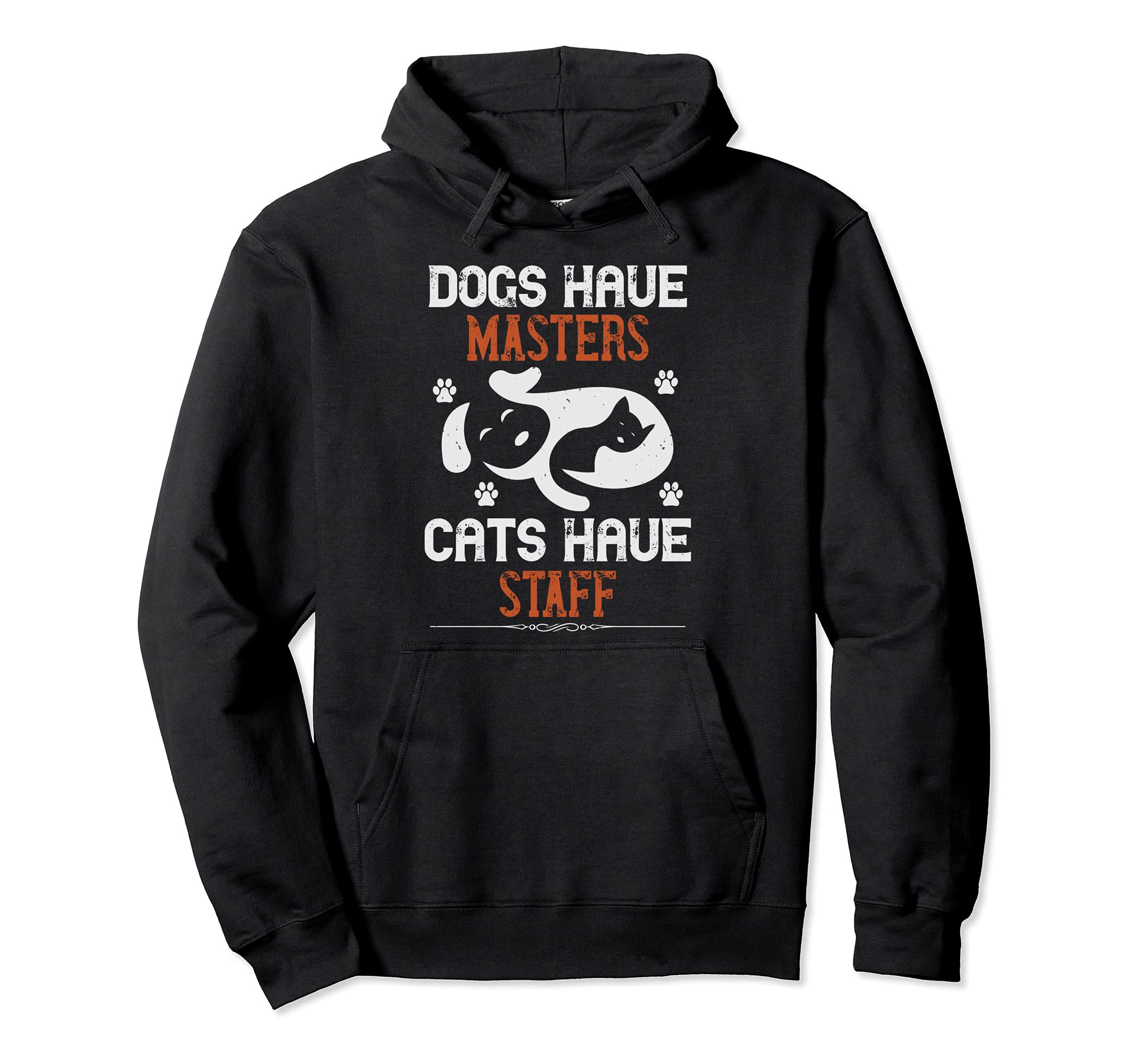 Dogs Have Masters Cats Have Staff Funny Dog Lover's Gift Pullover Hoodie