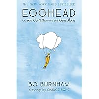 Egghead: Or, You Can't Survive on Ideas Alone