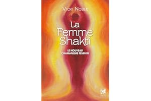 La femme Shakti - Le nouveau chamanisme féminin (French Edition)