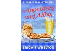Appetizers and Alibis: Culinary Cozy Mystery (Alphabet Soup Mysteries Series Book 1)