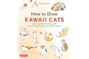 How to Draw Kawaii Cats: Sketch and Paint Your Adorable Feline Friends in Dozens of Different Ways!