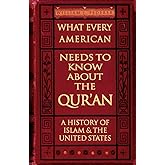 What Every American Needs to Know about the Qur'an: A History of Islam & the United States