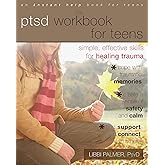 The PTSD Workbook for Teens: Simple, Effective Skills for Healing Trauma (Instant Help Solutions)