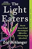 The Light Eaters: How the Unseen World of Plant