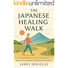 The Japanese Healing Walk: Gentle Movement for Joint Relief, Better Circulation, and Renewed Vitality