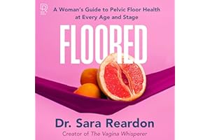 Floored: A Woman's Guide to Pelvic Floor Health at Every Age and Stage