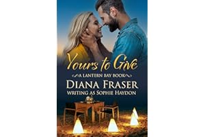 Yours to Give: A Heartwarming New Zealand Romance About Secrets, Second Chances, and Finding Home (Lantern Bay Book 1)