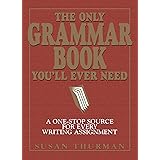 The Only Grammar Book You'll Ever Need: A One-Stop Source for Every Writing Assignment