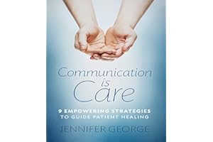 Communication is Care: 9 Empowering Strategies to Guide Patient Healing