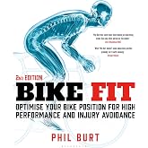 Bike Fit 2nd edition: Optimise Your Bike Position for High Performance and Injury Avoidance