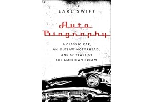 Auto Biography: A Classic Car, an Outlaw Motorhead, and 57 Years of the American Dream