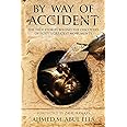 By Way of Accident: The true stories behind the discovery of Egypt's greatest monuments