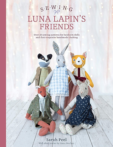 Download Sewing Luna Lapin's Friends: Over 20 Sewing Patterns for Heirloom Dolls and Their Exquisite Handmade Clothing (English Edition) PDF