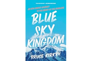 Blue Sky Kingdom: A Family Journey to the Heart of the Himalaya
