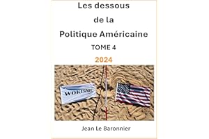 Les Dessous de la Politique Américaine 2024 : TOME 4 (French Edition)