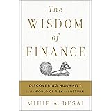 The Wisdom of Finance: Discovering Humanity in the World of Risk and Return