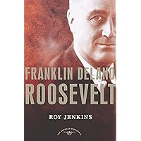 Franklin Delano Roosevelt: The American Presidents Series: The 32nd President, 1933-1945