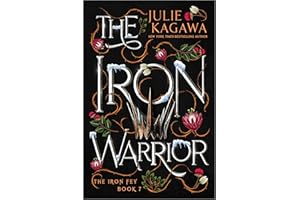 The Iron Warrior Special Edition: A Gripping YA Fantasy Adventure of Fae Royalty and Ancient Magic