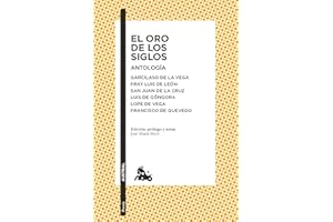 El oro de los siglos. Antología: Garcilaso de la Vega, Fray Luis de León, San Juan de la Cruz, Luis de Góngora... (Poesía) / 