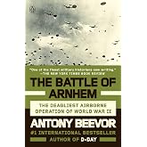 The Battle of Arnhem: The Deadliest Airborne Operation of World War II