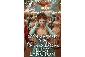 Unmasked by the Duke’s Love: A Historical Regency Romance Novel (Delightful Dukes and Damsels)