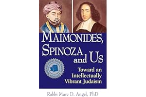 Maimonides, Spinoza and Us: Toward an Intellectually Vibrant Judaism